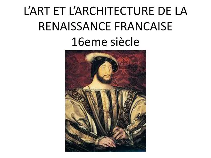l art et l architecture de la renaissance francaise 16eme si cle