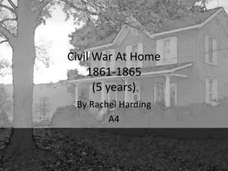 Civil War At Home 1861-1865 (5 years)
