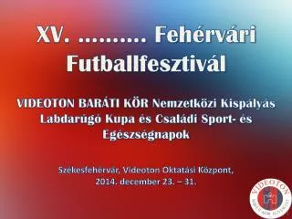 XV. ………. Fehérvári Futballfesztivál