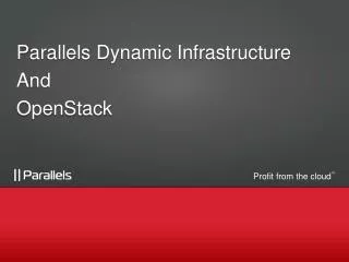 Parallels Dynamic Infrastructure And OpenStack