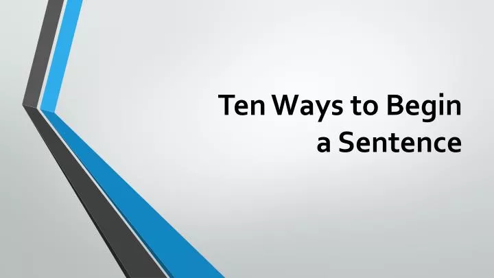 ten ways to begin a sentence