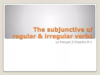 The subjunctive of regular &amp; irregular verbs