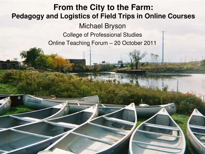 from the city to the farm pedagogy and logistics of field trips in online courses