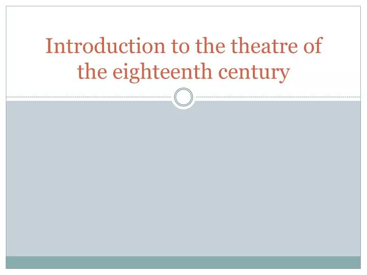 introduction to the theatre of the eighteenth century