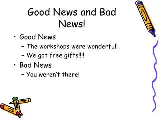Good News and Bad News!