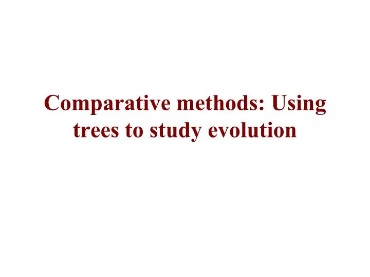 comparative methods using trees to study evolution