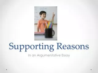 Supporting Reasons