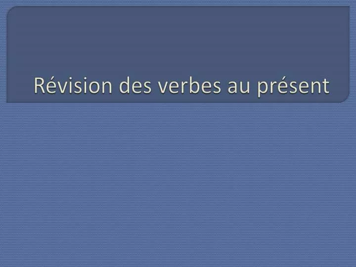 r vision des verbes au pr sent