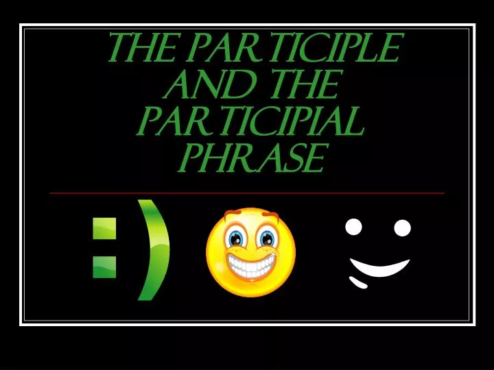 the participle and the participial phrase