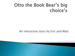Otto the B ook B ear’s big choice’s
