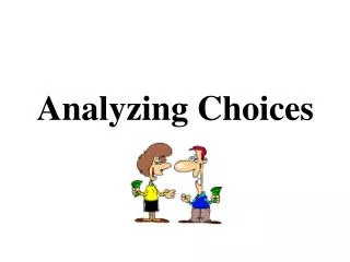 Analyzing Choices