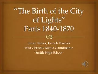 “The Birth of the City of Lights” Paris 1840-1870