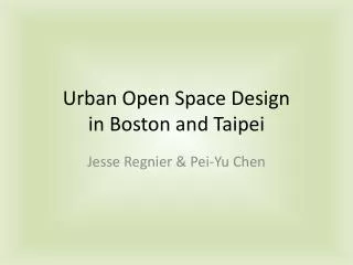 Urban Open Space Design in Boston and Taipei