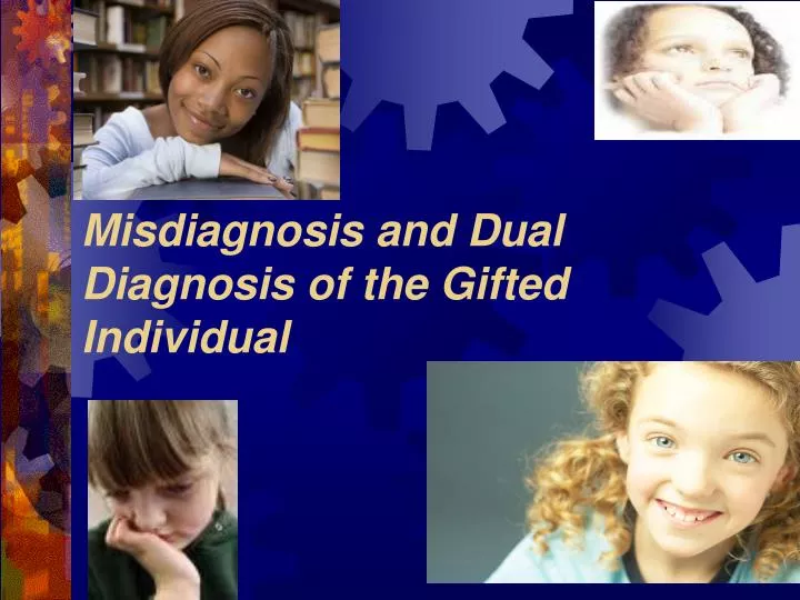 misdiagnosis and dual diagnosis of the gifted individual