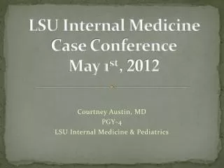 LSU Internal Medicine Case Conference May 1 st , 2012