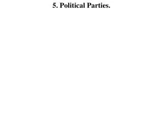 5. Political Parties.
