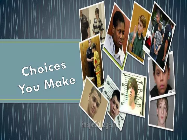 choices you make