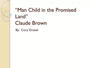 “Man Child in the Promised Land” Claude Brown