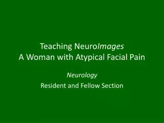Teaching Neuro Images A Woman with Atypical Facial Pain