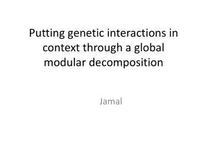 Putting genetic interactions in context through a global modular decomposition