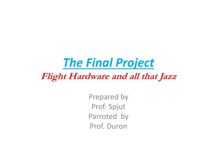 the final project flight hardware and all that jazz