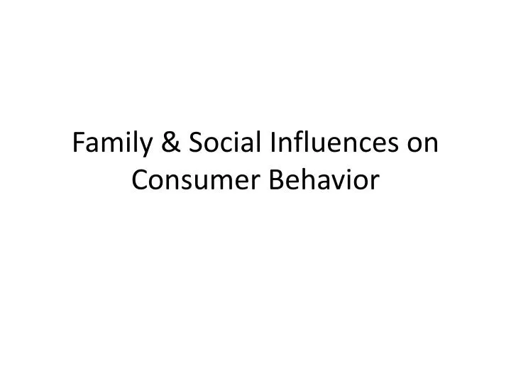 family social influences on consumer behavior