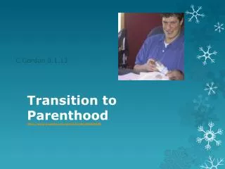 Transition to Parenthood http :// www.youtube.com/watch?v=Wgz00G6rWZQ