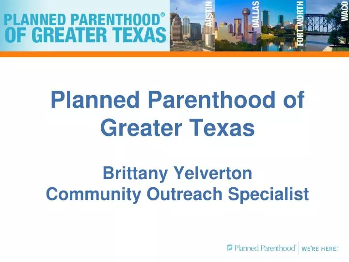 planned parenthood of greater texas brittany yelverton community outreach specialist