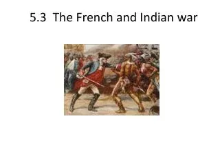 5.3 The French and Indian war