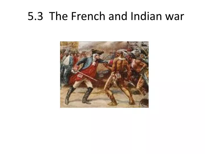 5 3 the french and indian war