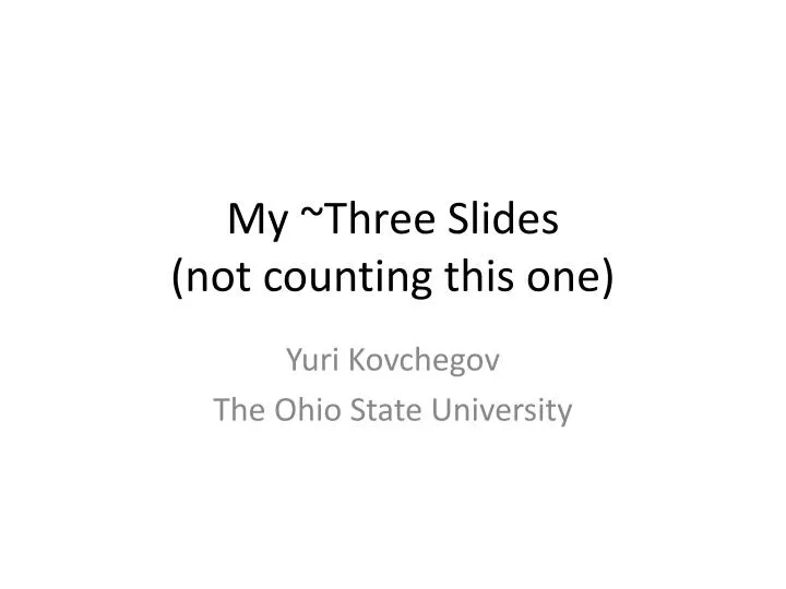 my three slides not counting this one