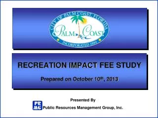 RECREATION IMPACT FEE STUDY Prepared on October 10 th , 2013