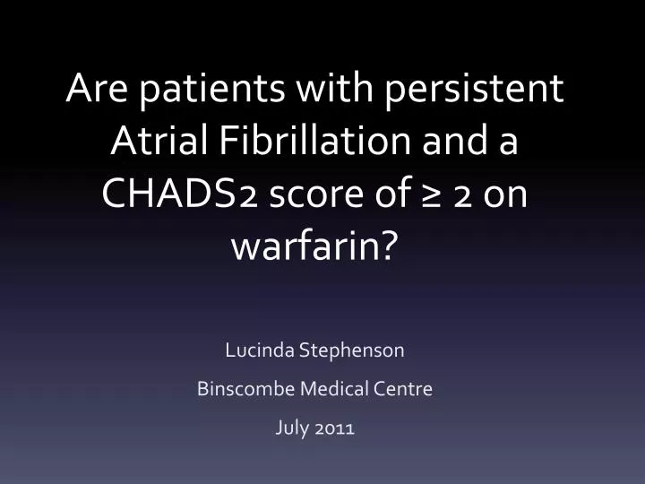 are patients with persistent atrial fibrillation and a chads2 score of 2 on warfarin