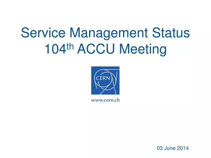 service management status 104 th accu meeting
