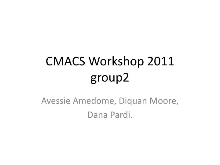 cmacs workshop 2011 group2