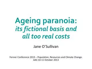 Ageing paranoia: its fictional basis and all too real costs
