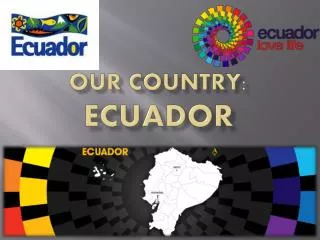 OUR COUNTRY: ECUADOR