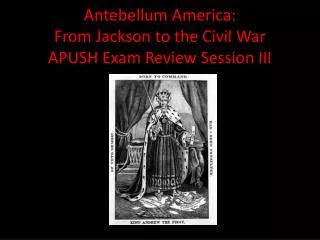 Antebellum America: From Jackson to the Civil War APUSH Exam Review Session III