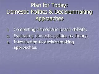 Plan for Today: Domestic Politics &amp; Decisionmaking Approaches