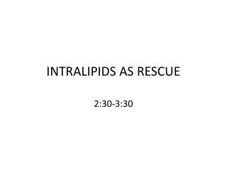 INTRALIPIDS AS RESCUE