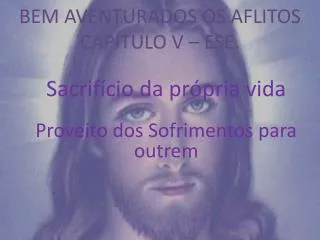 bem aventurados os aflitos cap tulo v ese