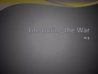 Life During the War