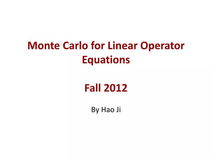 monte carlo for linear operator equations fall 2012