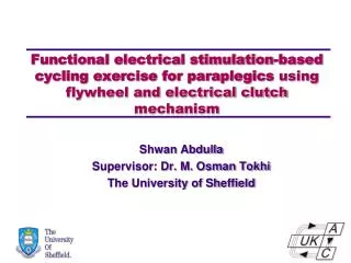 Shwan Abdulla Supervisor: Dr. M. Osman Tokhi The University of Sheffield