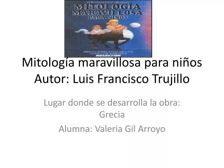 mitolog a maravillosa para ni os autor luis francisco trujillo