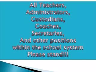 All Teachers, Administrators, Custodians, Coaches, Secretaries, And other positions