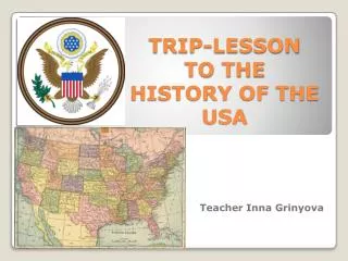 TRIP-LESSON TO THE HISTORY OF THE USA