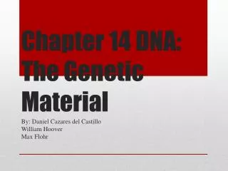 Chapter 14 DNA: The Genetic Material