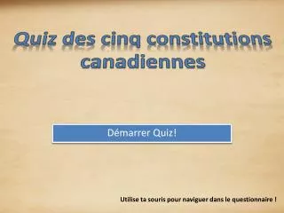 quiz des cinq constitutions canadiennes