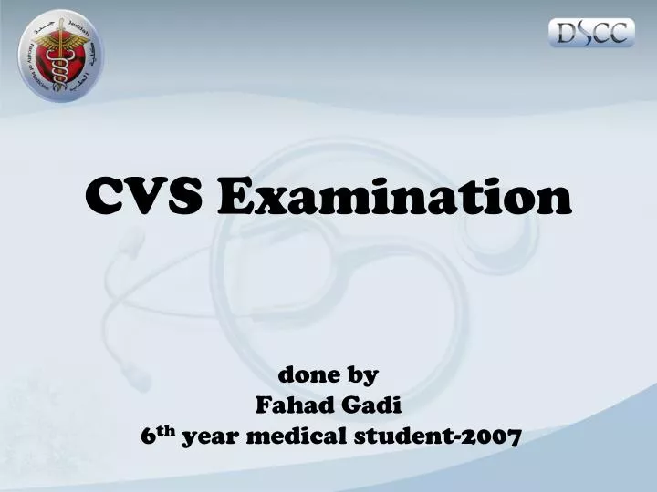 cvs examination done by fahad gadi 6 th year medical student 2007